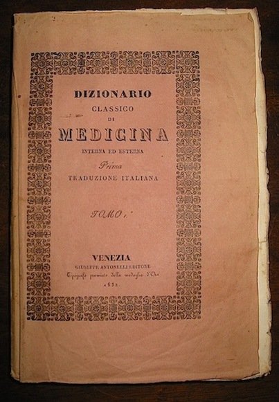 Dizionario classico di medicina interna ed esterna. Prima traduzione italiana …