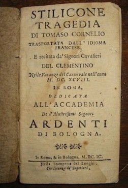 Stilicone. Tragedia. trasportata dall’idioma francese e recitata da’ Signori Cavalieri …