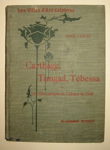 Carthage, Timgad, Tébessa et les Villes antiques de l’Afrique du …