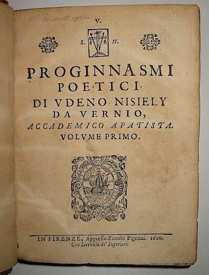 Proginnasmi poetici di Udeno Nisiely da Vernio Accademico Apatista. Volume …