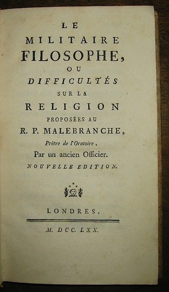 Le militaire philosophe ou difficultés sur la religion proposées au …