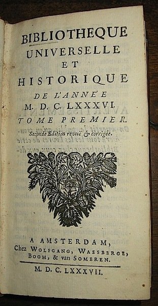 Bibliotheque universelle et historique de l’année MDCLXXXVI. Tome premier (. …