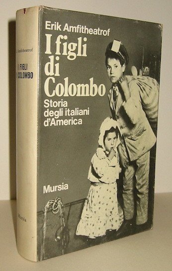 I figli di Colombo. Storia degli Italiani d’America