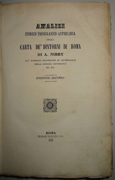 Analisi storico-topografico-antiquaria della carta de’ dintorni di Roma. Edizione seconda. …