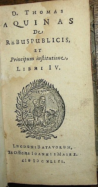 D. Thomas Aquinas De Rebuspublicis, et Principum institutione Libri IV