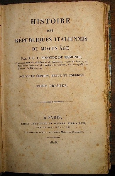 Histoire des Republiques Italiennes du Moyen age. Tome premier (Tome …