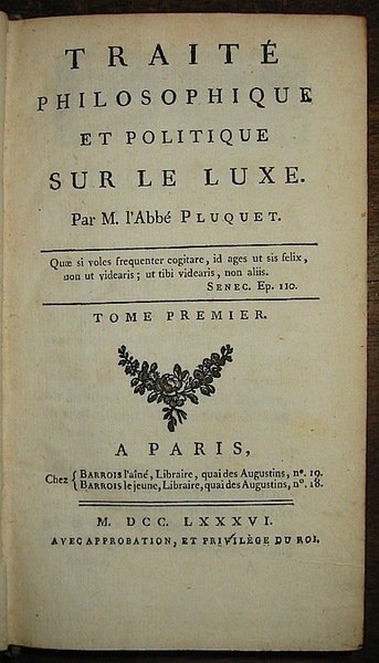 Traité philosophique et politique sur le luxe. Tome premier (e …