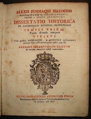 Dissertatio historica de Cathedralis Ecclesiae neapolitanae. Accessit peremptorium edictum ad …