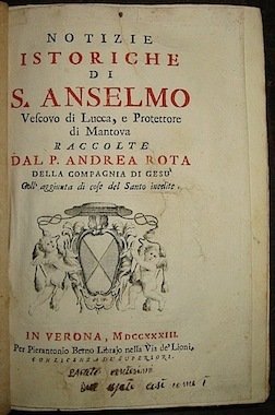 Notizie istoriche di S. Anselmo Vescovo di Lucca .