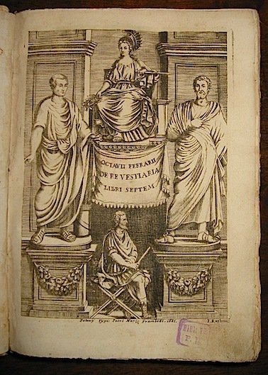 Octavii Ferrarii De Re Vestiaria Libri septem. Quatuor postremi nunc …