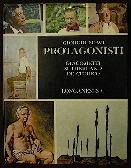 Protagonisti. Giacometti, Sutherland, De Chirico. Fotografie di Giorgio Soavi