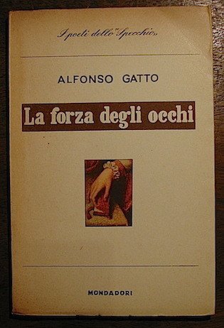 La forza degli occhi. Poesie (1950-1953)