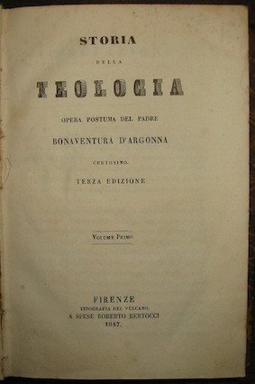 Storia della teologia. Opera postuma. Terza edizione. Volume primo (e …