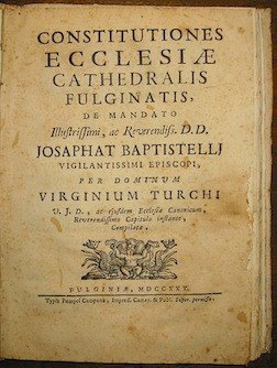 Constitutiones Ecclesiae Cathedralis Fulginatis, de mandato. Josaphat Baptistellj. per dominum …