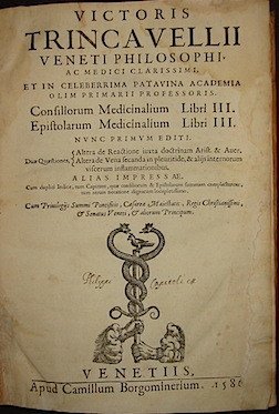 Victoris Trincavellii Veneti philosophi, ac medici clarissimi, et in celeberrima …