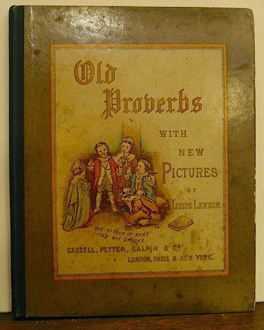 Old proverbs with new pictures. Rhymes by C.L. Mateaux