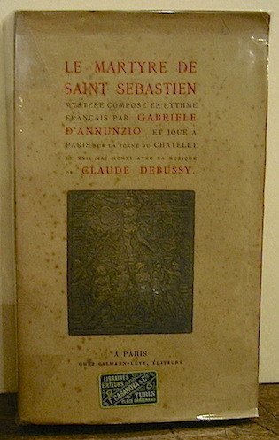 Le Martyre de Saint Sébastien. Mystère composé en rythme français. …