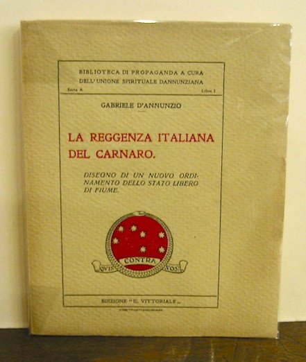 La reggenza italiana del Carnaro. Disegno di un nuovo ordinamento …