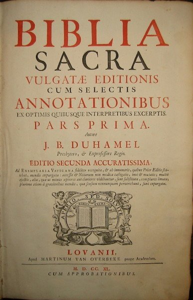 Biblia sacra vulgatae editionis cum selectis annotationibus ex optimis quibusque …