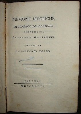 Memorie istoriche di Monaco De’ Corbizzi fiorentino Patriarca di Gerusalemme.