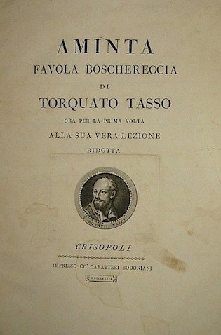 Aminta. Favola boschereccia. ora per la prima volta alla sua …