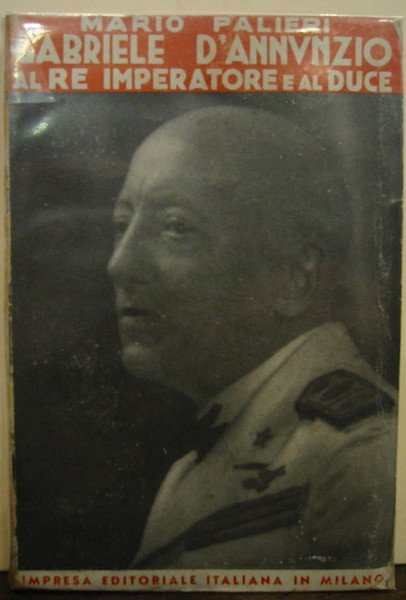 Gabriele D’Annunzio al Re Imperatore e al Duce