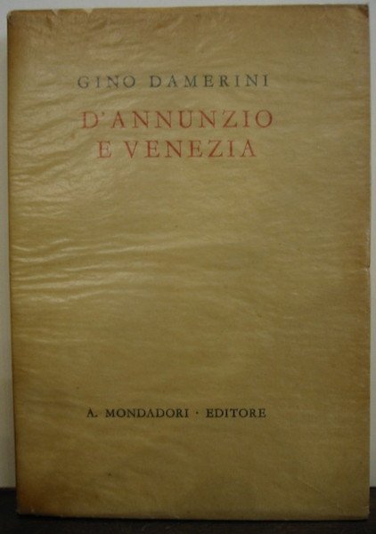 D’Annunzio e Venezia. Con 25 illustrazioni fuori testo.
