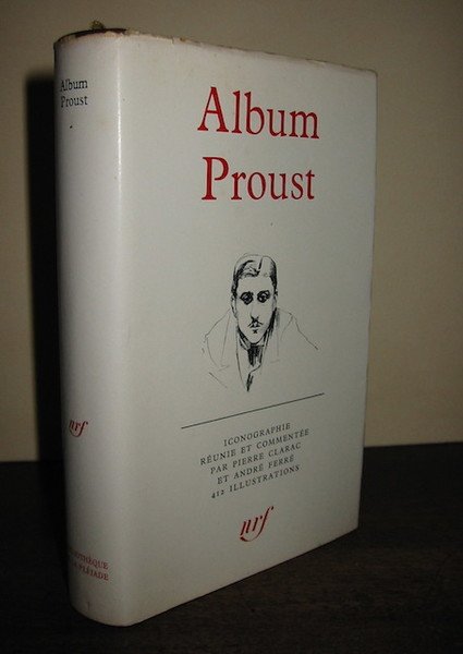 Album Proust. Iconographie réunie et commentée par Pierre Clarac et …