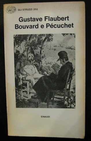 Bouvard e Pécuchet. Traduzione di Camillo Sbarbaro. Con un saggio …