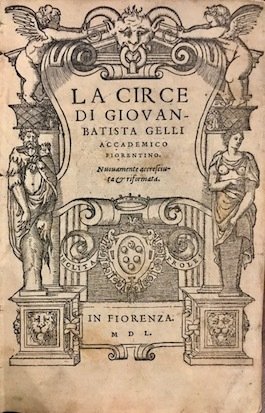 La Circe di Giovan Batista Gelli Accademico fiorentino. Nuovamente accresciuta …