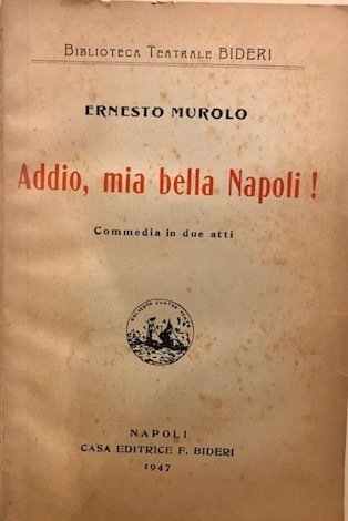 Addio, mia bella Napoli! Commedia in due atti