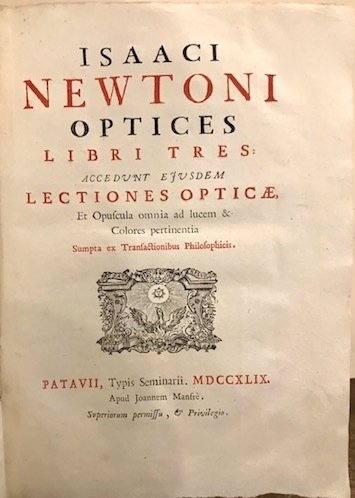 Isaaci Neutoni Optices Libri tres. Accedunt ejusdem Lectiones Opticae ex …