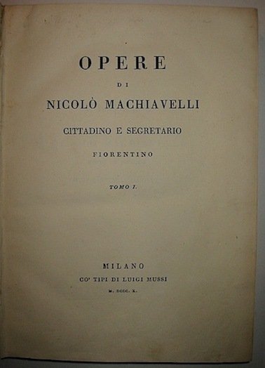 Opere di Nicolò Machiavelli, cittadino e segretario fiorentino
