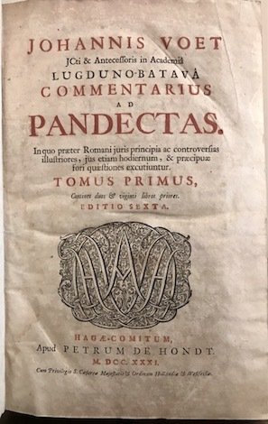 Commentarius ad Pandectas. In quo praeter Romani juris principia ac …