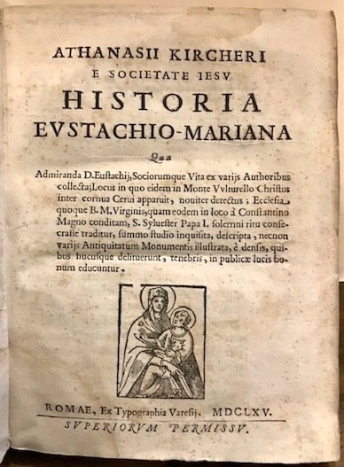 Athanasii Kircherii e Societate Iesu Historia Eustachio-Mariana qua admiranda D. …