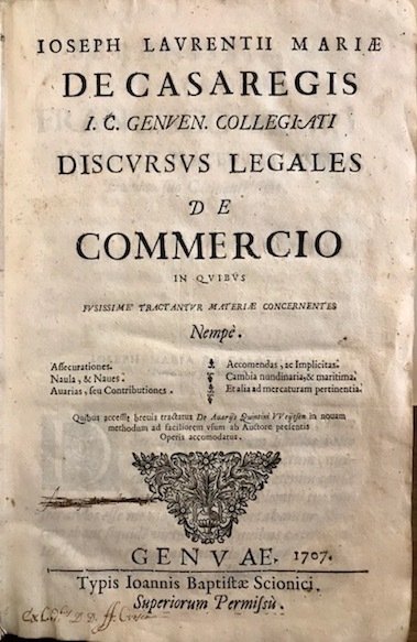 Ioseph Laurentii Mariae de Casaregis. Discursus legales de commercio in …