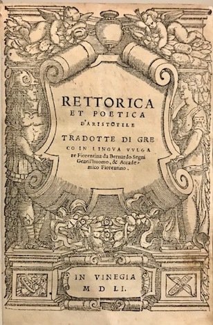 Rettorica et poetica d’Aristotile tradotta di greco in lingua vulgare …