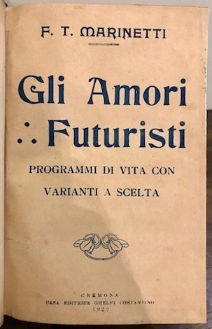 Gli Amori Futuristi. Programmi di vita con varianti a scelta