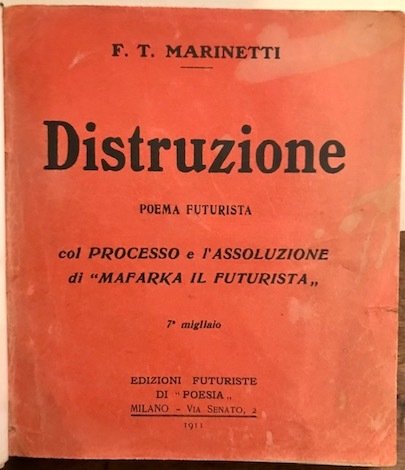 Distruzione. Poema futurista col processo e l’assoluzione di ‘Mafarka il …