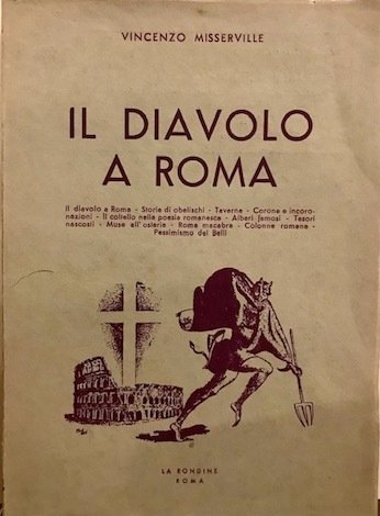 Il diavolo a Roma. Storie di obelischi, taverne, corone e incoronazioni, il coltello nella poesia romanesca, alberi famosi, tesori nascosti, muse all’osteria, Roma macabra, colonne romane, pessimismo del Belli