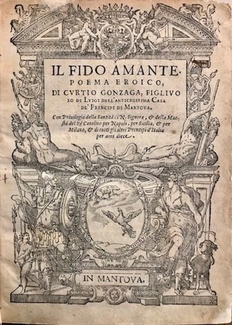 Il fido amante. Poema eroico di Curtio Gonzaga, figliuolo di …