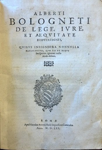 Alberti Bologneti De lege, iure, et aequitate Disputationes, quibus insigniora … | Immagine Gallery 2