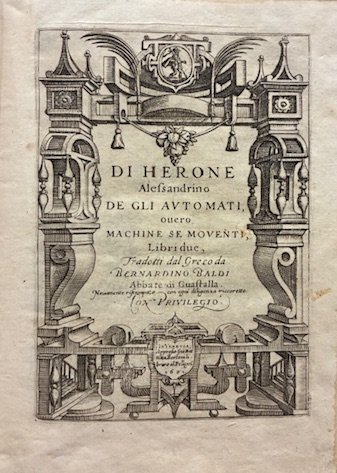 Di Herone Alessandrino De gli automati, overo machine se moventi …