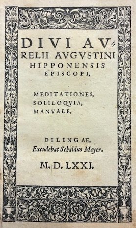 Divi Aurelii Augustini Meditationes, Soliloquia, Manuale