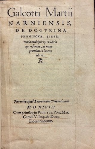 Galeotti Martii Narniensis, De doctrina promiscua Liber, varia multipliciq. eruditione …