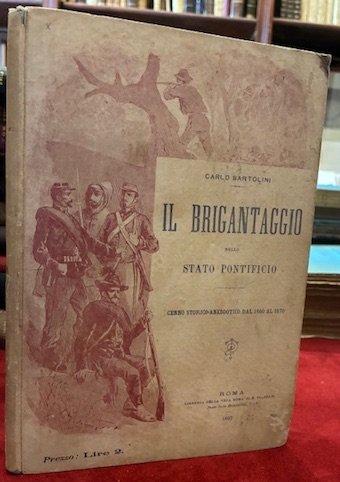 Il brigantaggio nello Stato Pontificio. Cenno storico-aneddotico dal 1860 al …