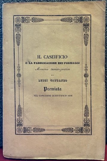 Il caseificio o la fabbricazione dei formaggi. Memoria teorico-pratica | Immagine principale