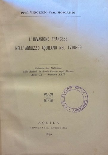 L’invasione francese nell’Abruzzo Aquilano nel 1798-99. Estratto dal Bollettino della …