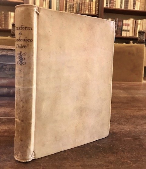 Le Trasformationi di M. Lodovico Dolce tratte da Ovidio. Con gli Argomenti et Allegorie al principio & al fine di ciascun Canto. Et con la giunta della Vita di Ovidio