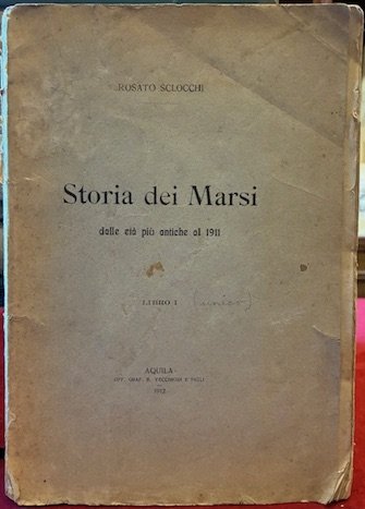 Storia dei Marsi dalle età più antiche al 1911. Libro …